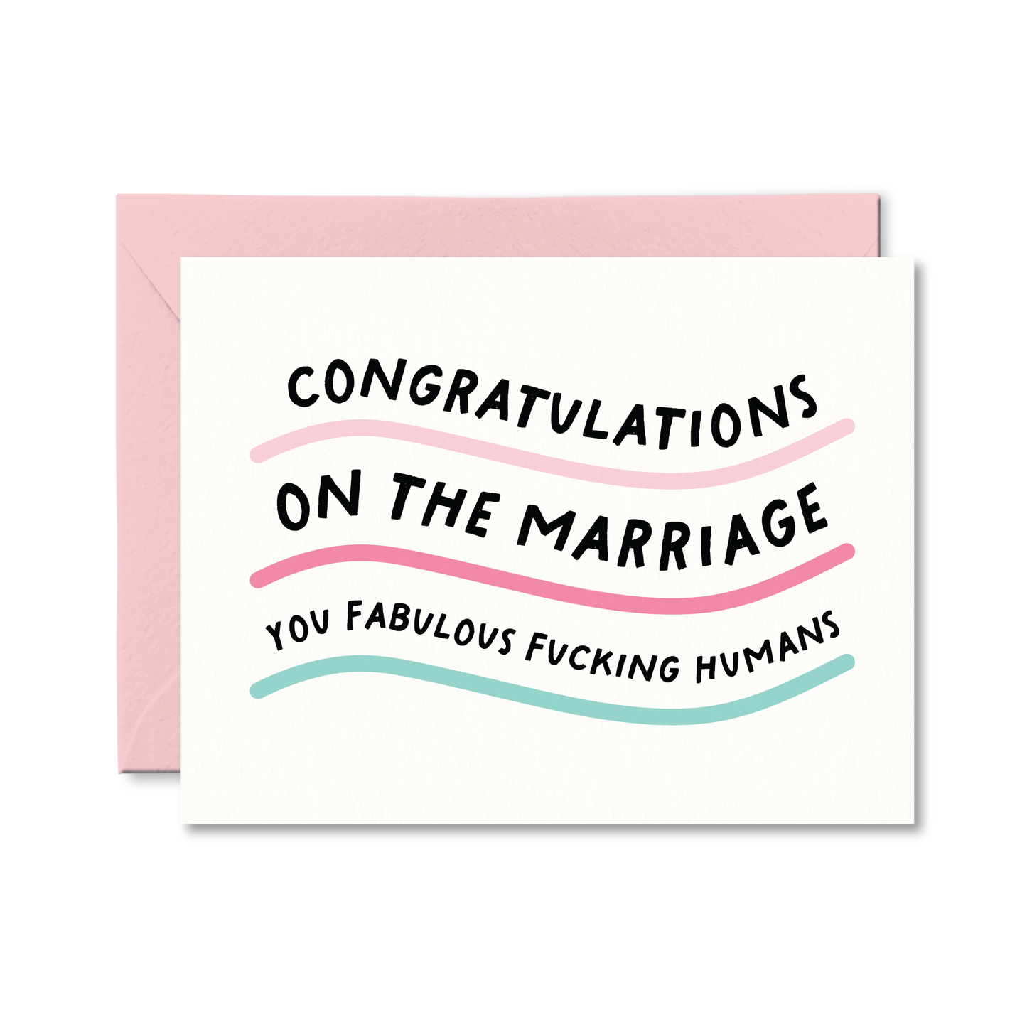 Congratulations On The Marriage You Fabulous Fucking Humans Card