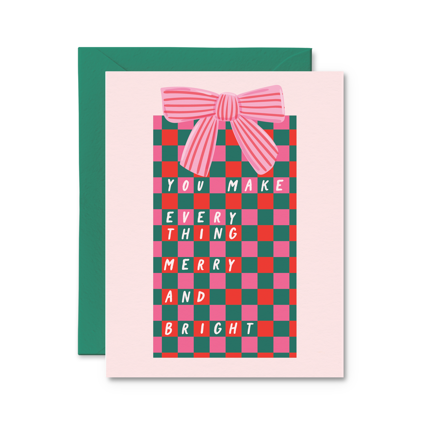 You Make Everything Merry And Bright Holiday Card