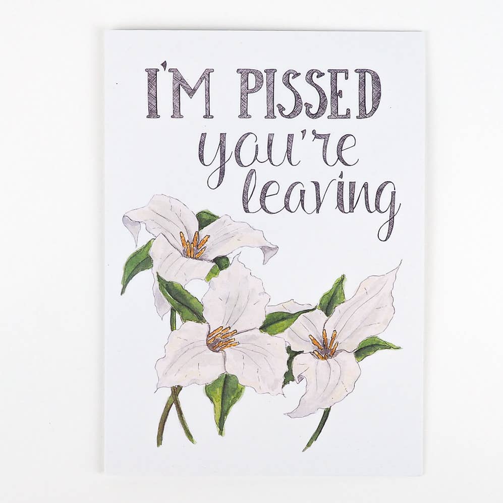 I'm Pissed You're Leaving Card