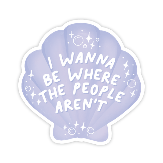 I Wanna Be Where The People Aren't • Vinyl Sticker