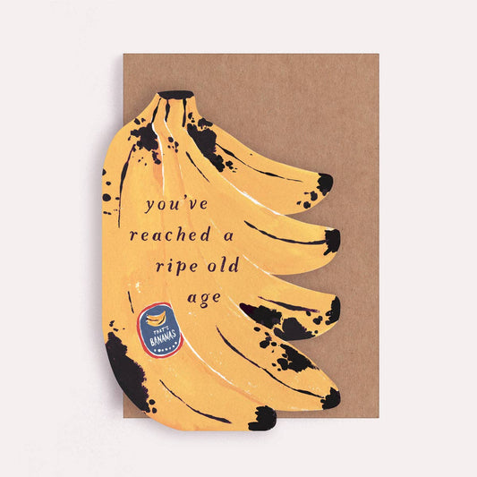 You've Reached A Ripe Old Age Card