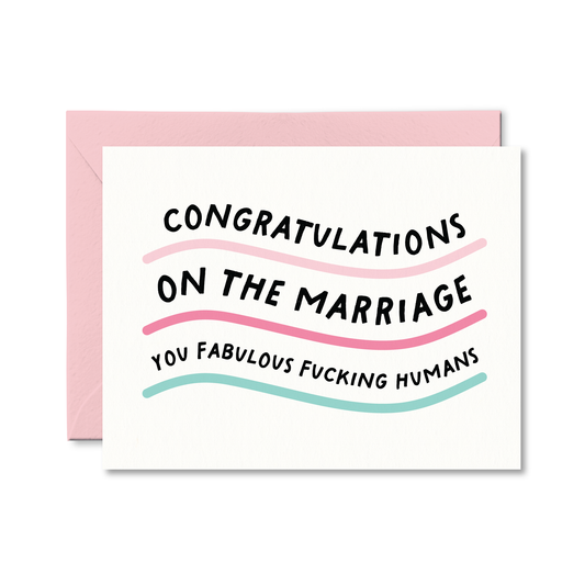 Congratulations On The Marriage You Fabulous Fucking Humans Card