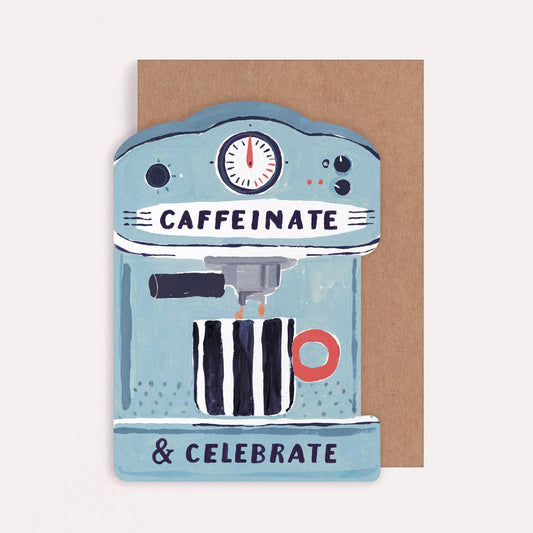 Caffeinate & Celebrate Coffee Machine • Birthday Card