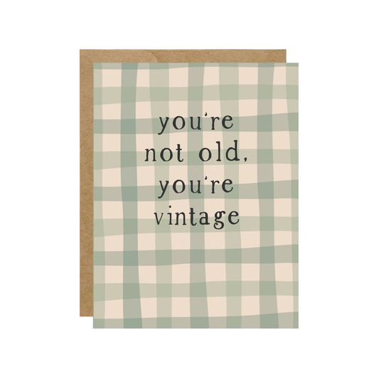 You're Not Old, You're Vintage Card