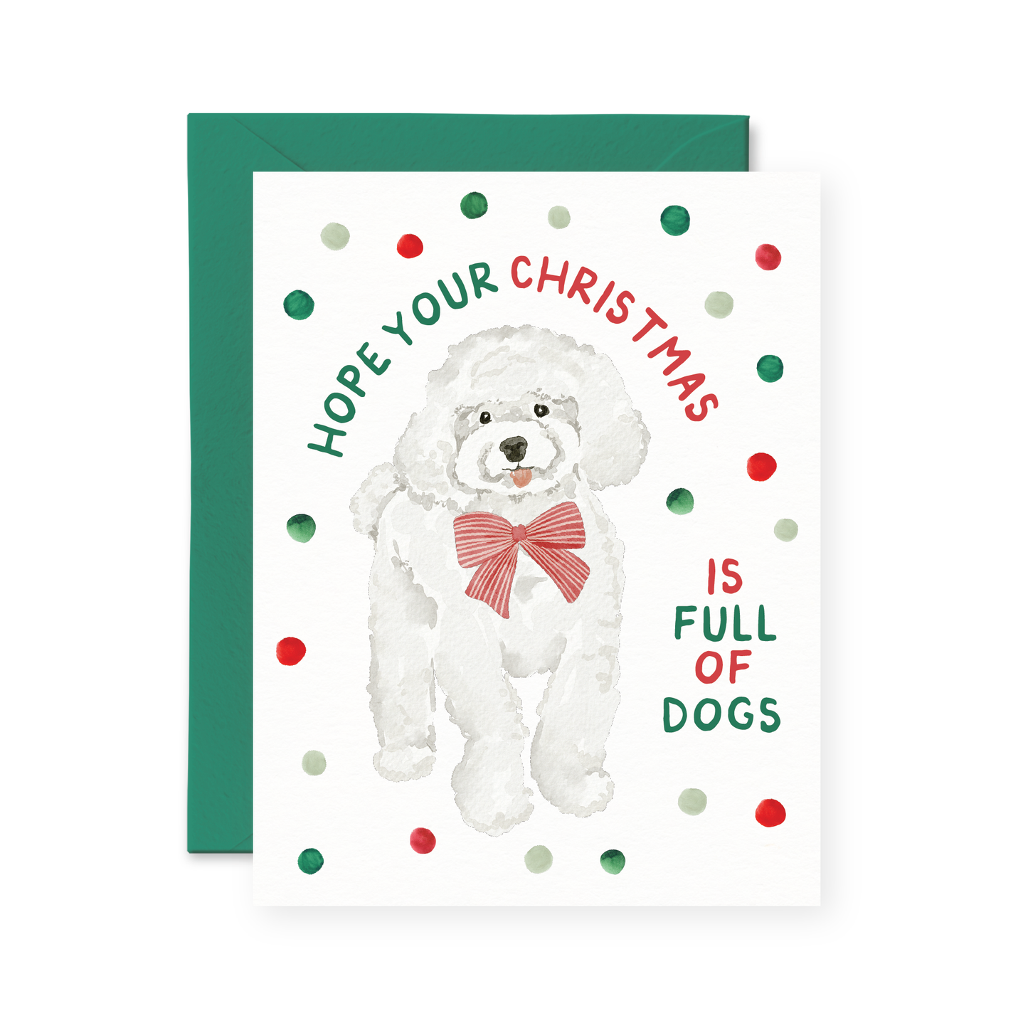 Hope Your Christmas Is Full of Dogs Card