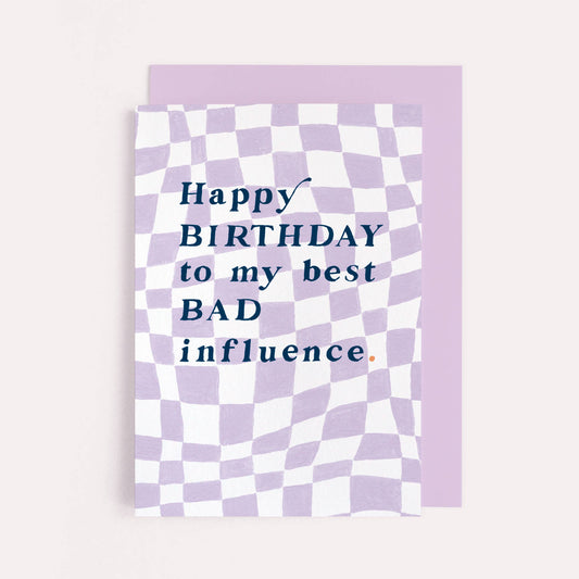 Happy Birthday To My Best Bad Influence Card