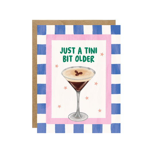 Just A Tini Bit Older Card