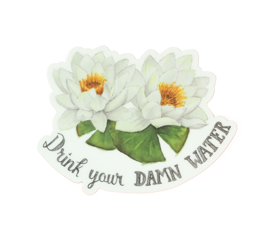 Drink Your Damn Water •  Vinyl Sticker