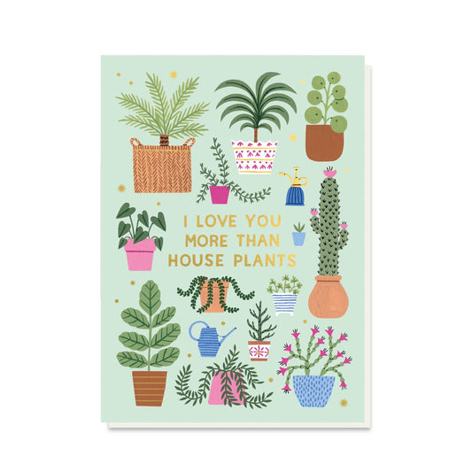 I Love You More Than House Plants Card