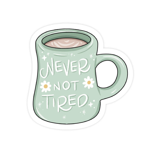 Never Not Tired Daisy Mug • Vinyl Sticker