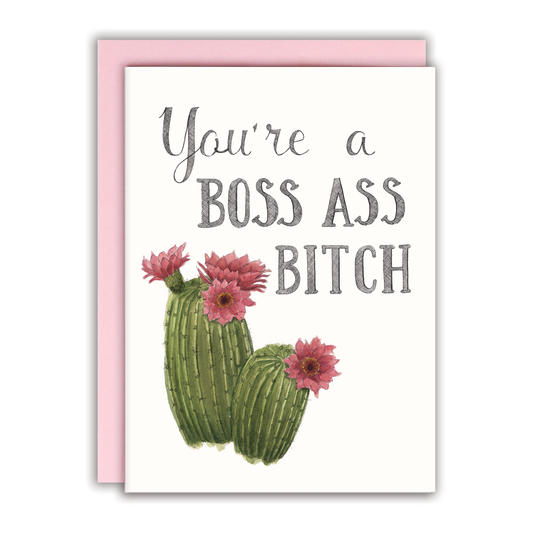 You're a Boss Ass Bitch Card