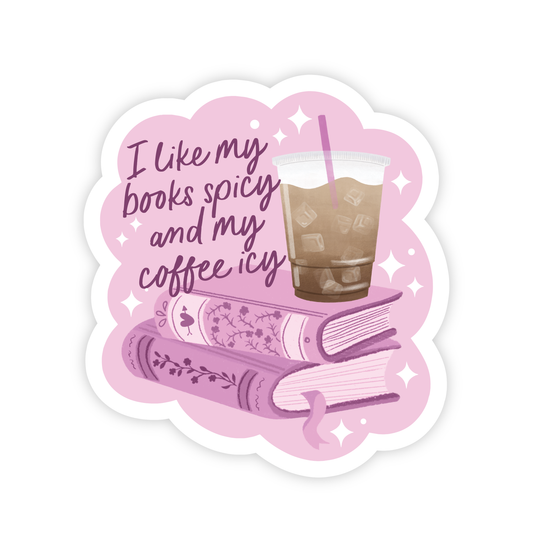 I Like My Books Spicy And My Coffee Icy • Vinyl Sticker