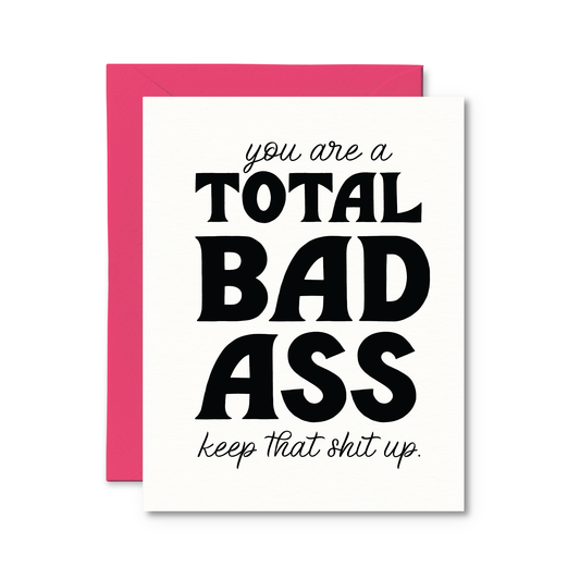 You Are A Total Bad Ass Card