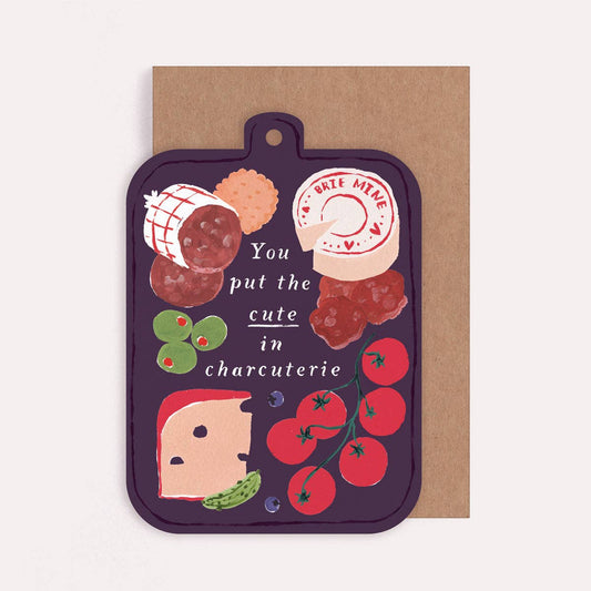 You Put The Cute in Charcuterie • Love & Friendship Card
